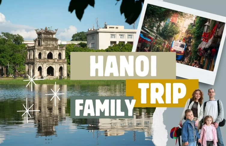 Family trip to Hanoi: Top experiences you must try