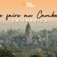 Que faire au Cambodge en janvier : guide des meilleures expériences