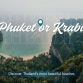 Phuket or Krabi: Discover Thailand’s most beautiful beaches