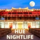 Explore Hue nightlife: Top 7 best things to do at night
