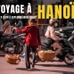 Voyage à Hanoï : les 9 lieux à explorer absolument
