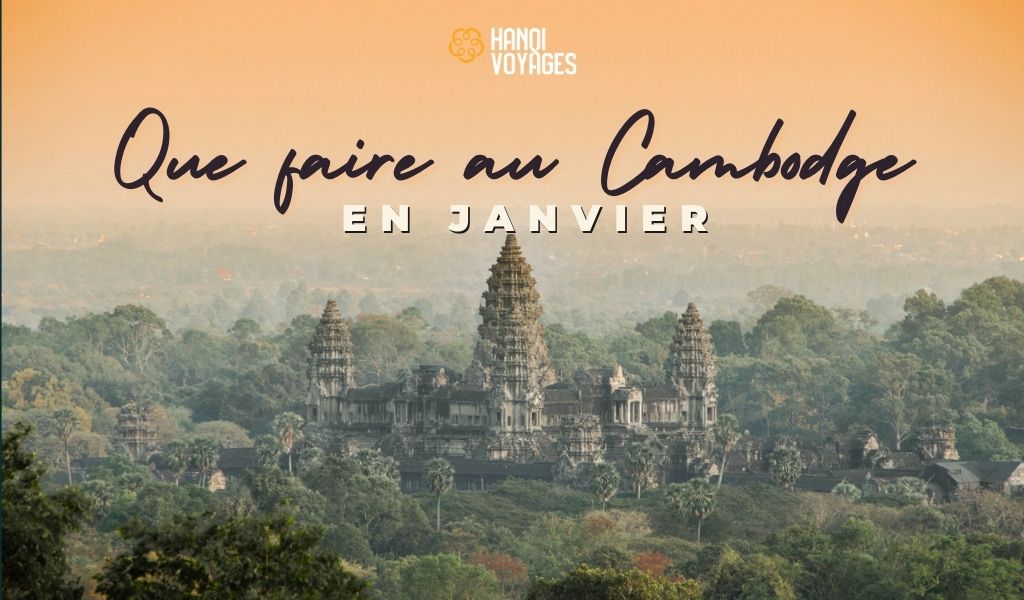 Que faire au Cambodge en janvier : guide des meilleures expériences