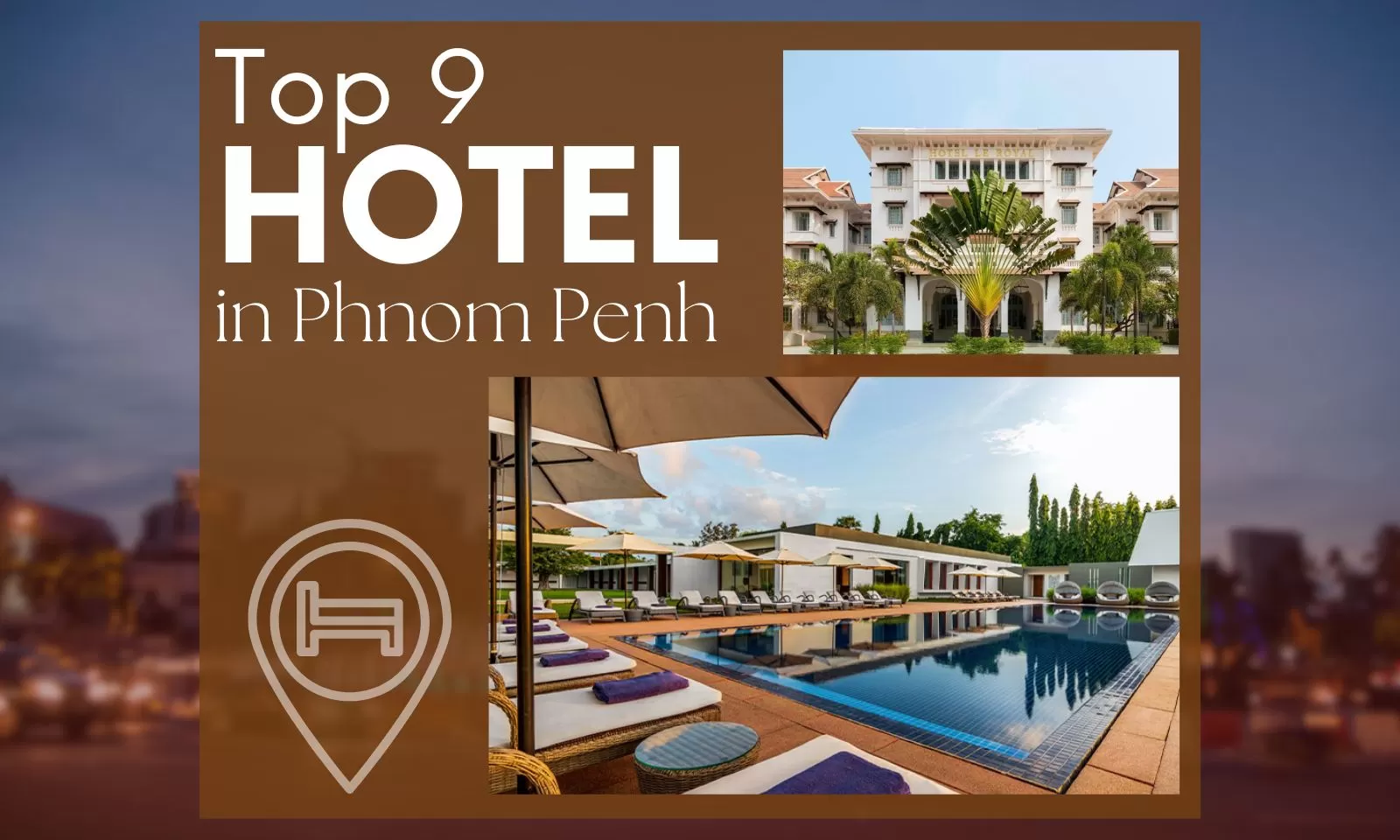 Top 9 best hotels in Phnom Penh