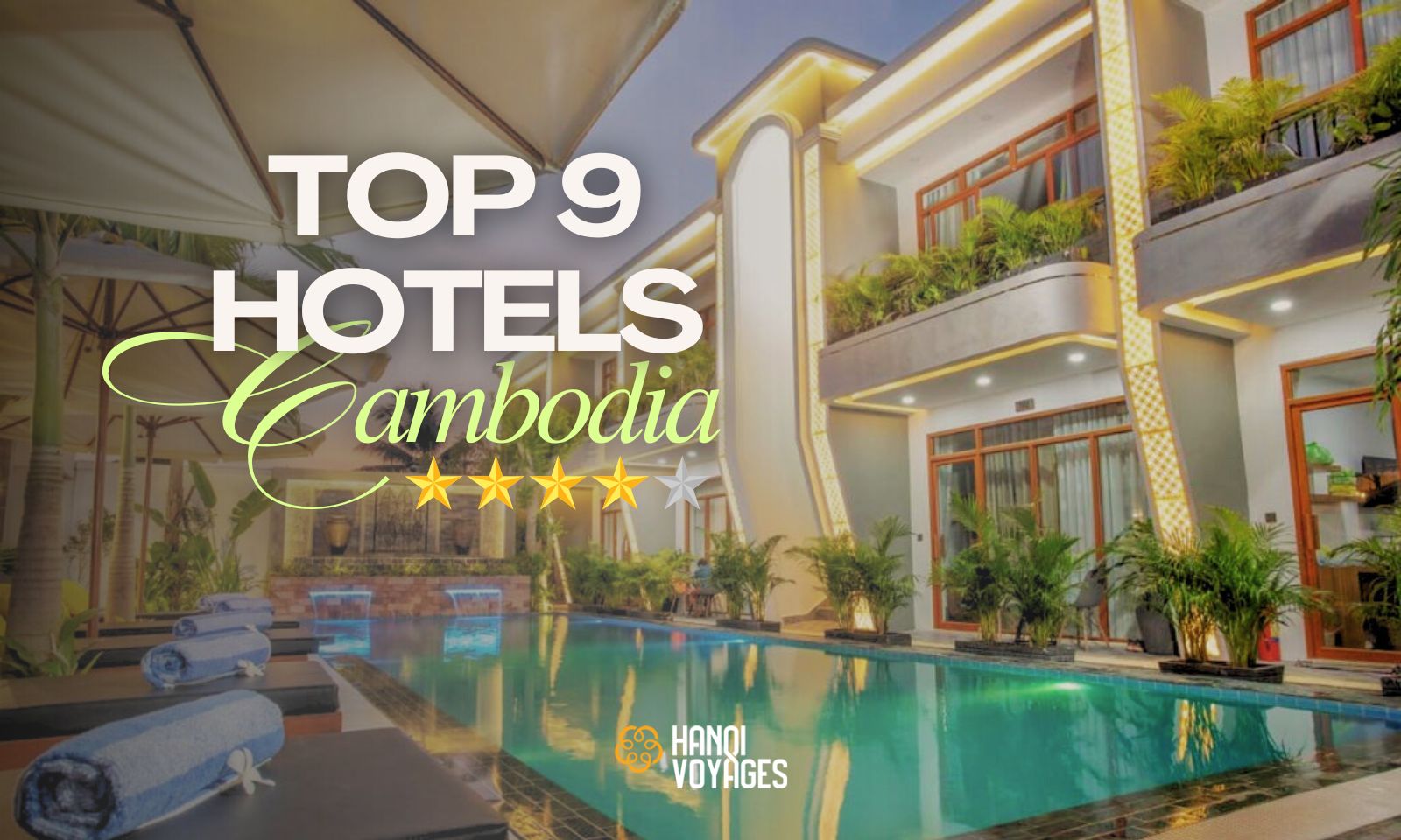 Top 9 best 4-star hotels in Cambodia for a relaxing getaway