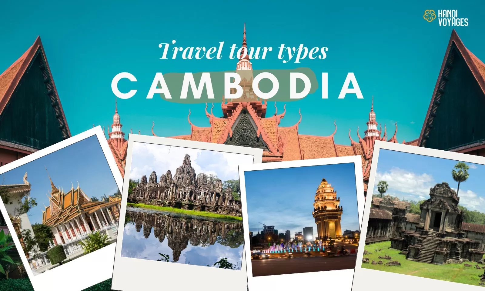 Cambodia travel tour types: Choose the best for your journey