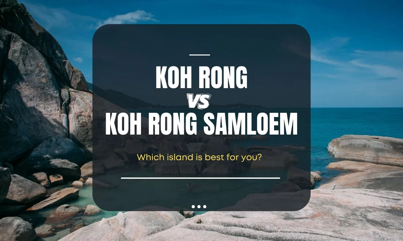 Koh Rong vs Koh Rong Samloem: Which island is best for you?