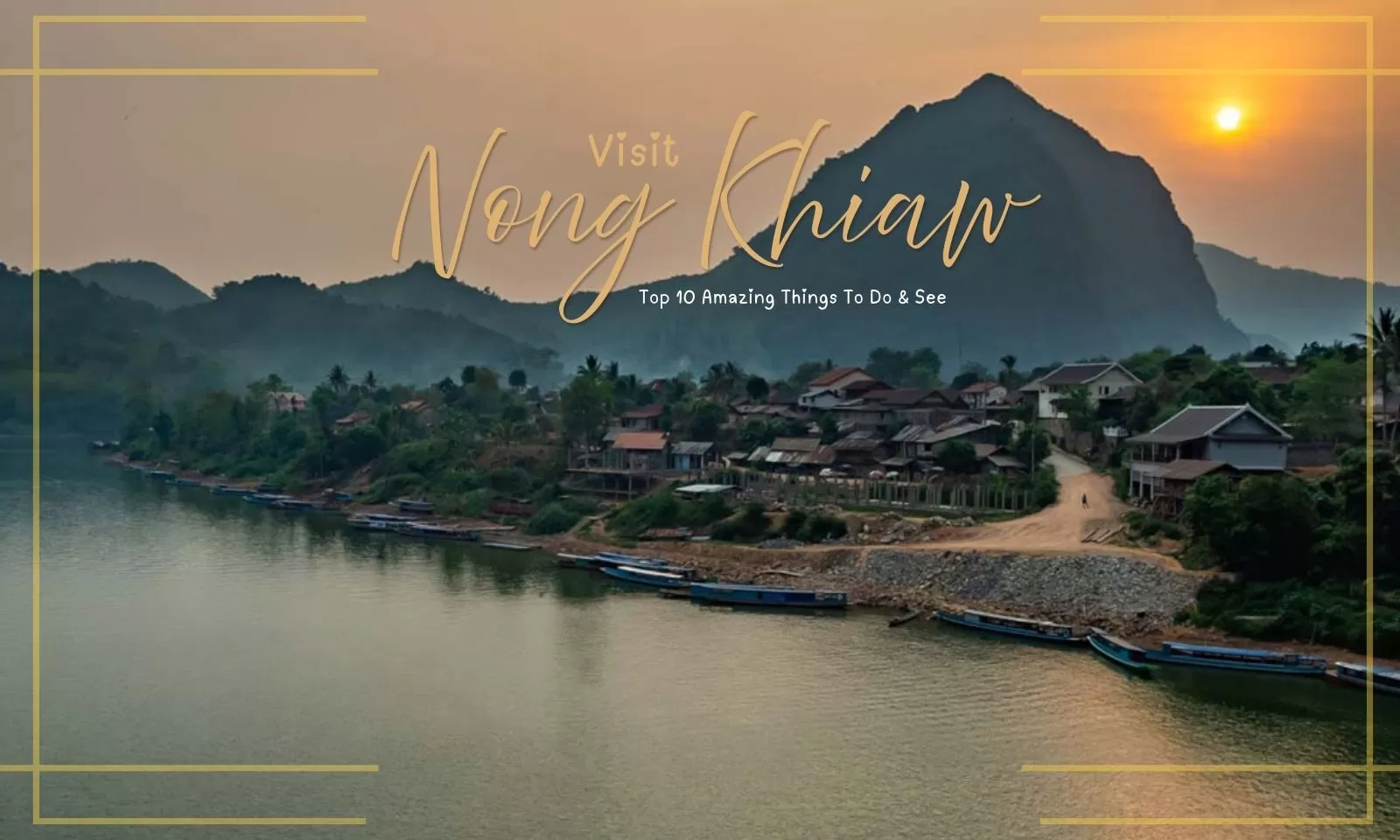 Visit Nong Khiaw: Top 10 Amazing Things To Do & See