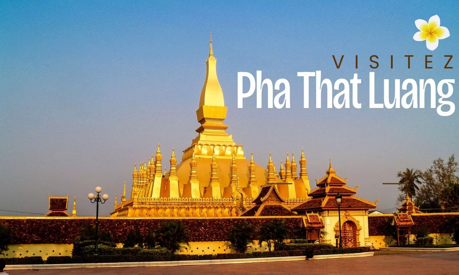Visite de Pha That Luang : un site culturel incontournable au Laos