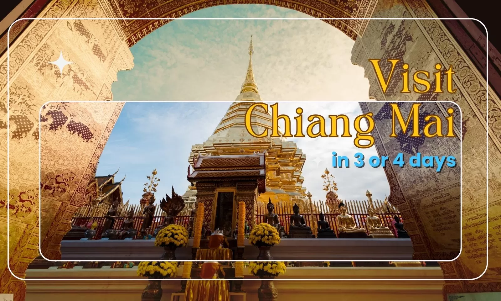 Discover Chiang Mai in 3–4 Days: What to see and do