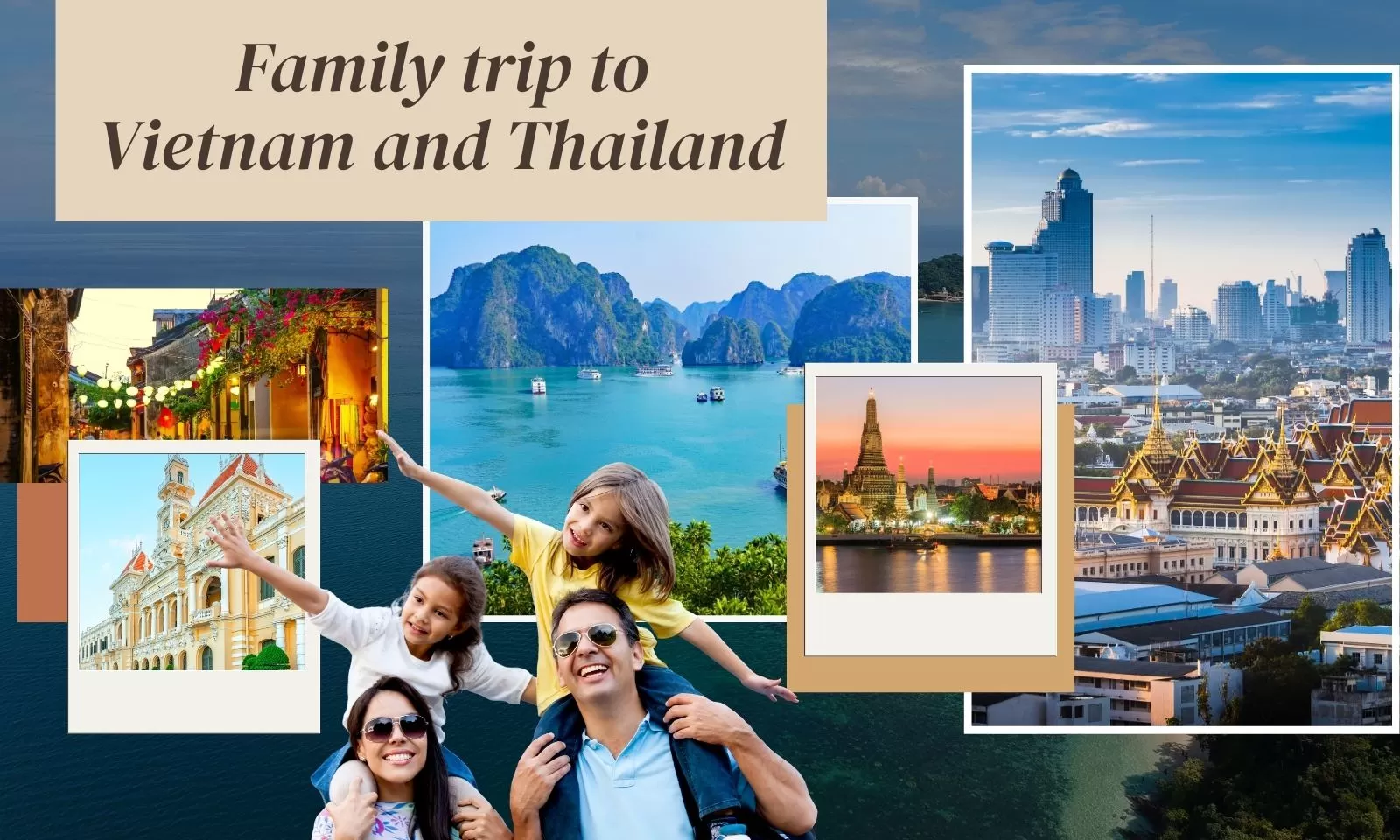Family trip to Vietnam and Thailand: Complete travel guide