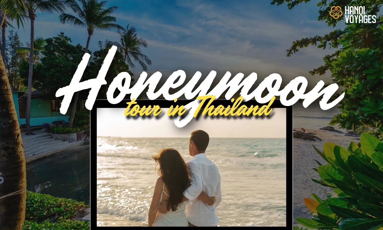Honeymoon tour in Thailand: The ultimate travel itinerary