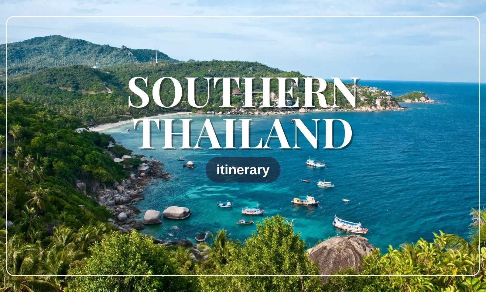 How to plan a Southern Thailand itinerary?