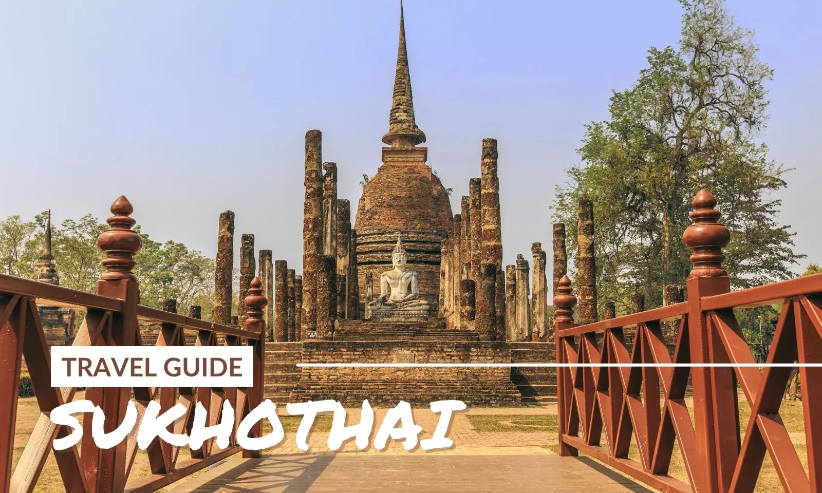 Sukhothai travel guide: Everything you need to know