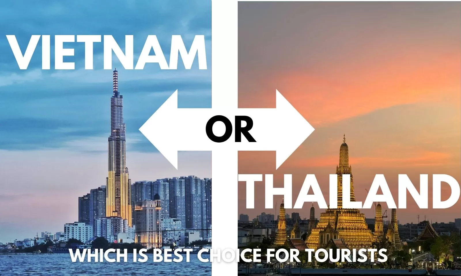 Thailand or Vietnam: Which is best choice for tourists