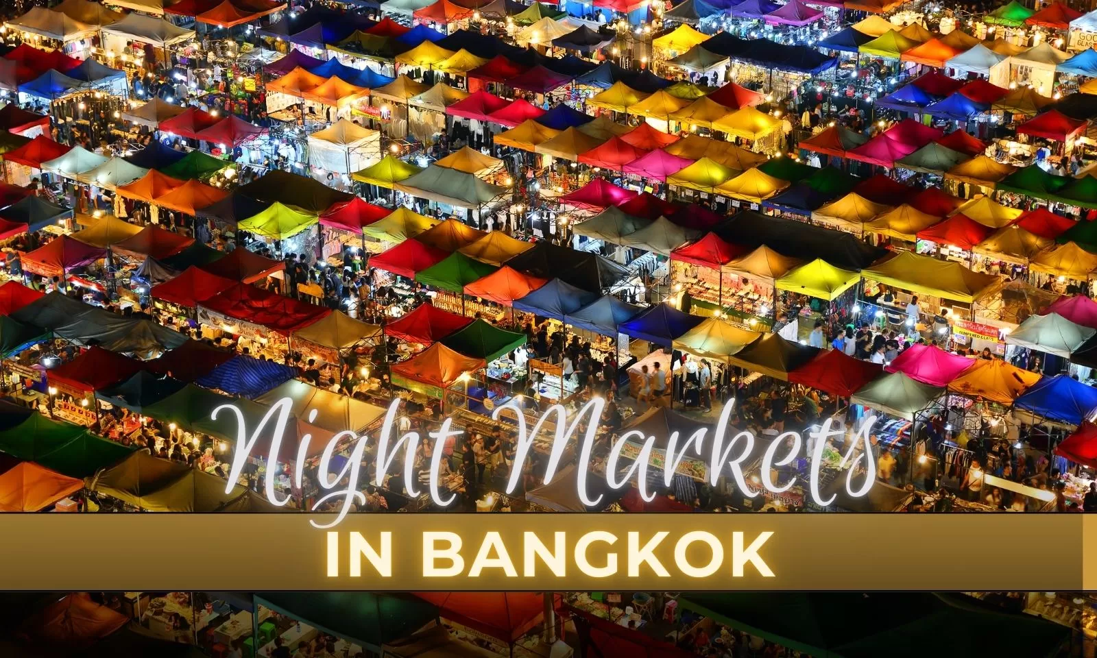 Top 10 night markets in Bangkok you can't miss