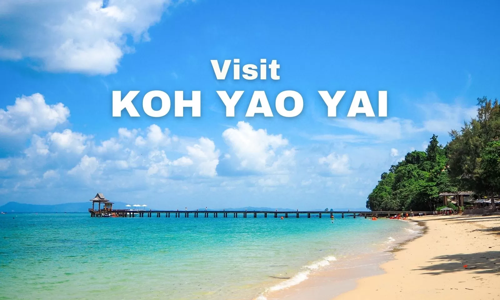 Visit Koh Yao Yai: The 5 Best Things To Do And See