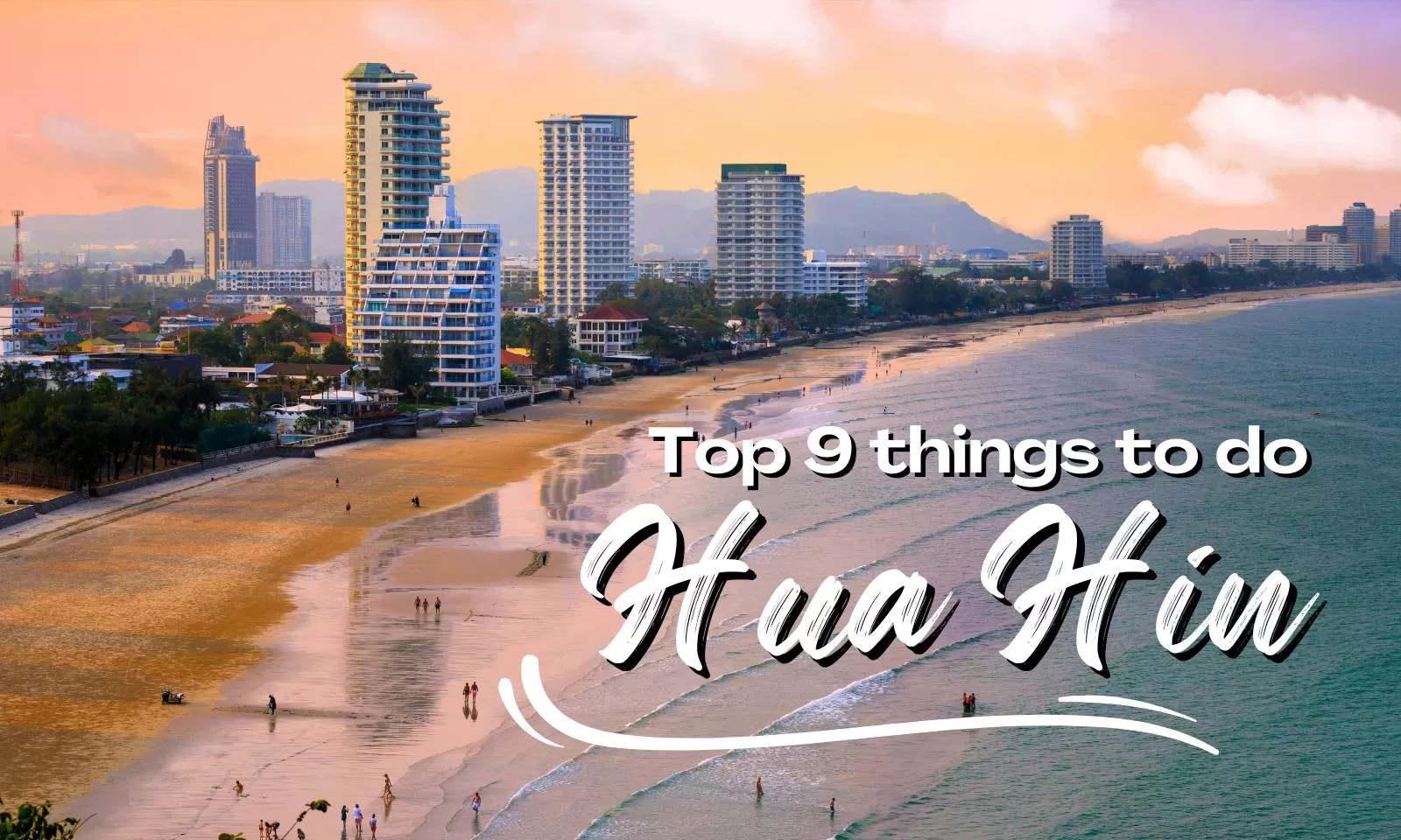 Visit Hua Hin: Top 9 best things to do and see