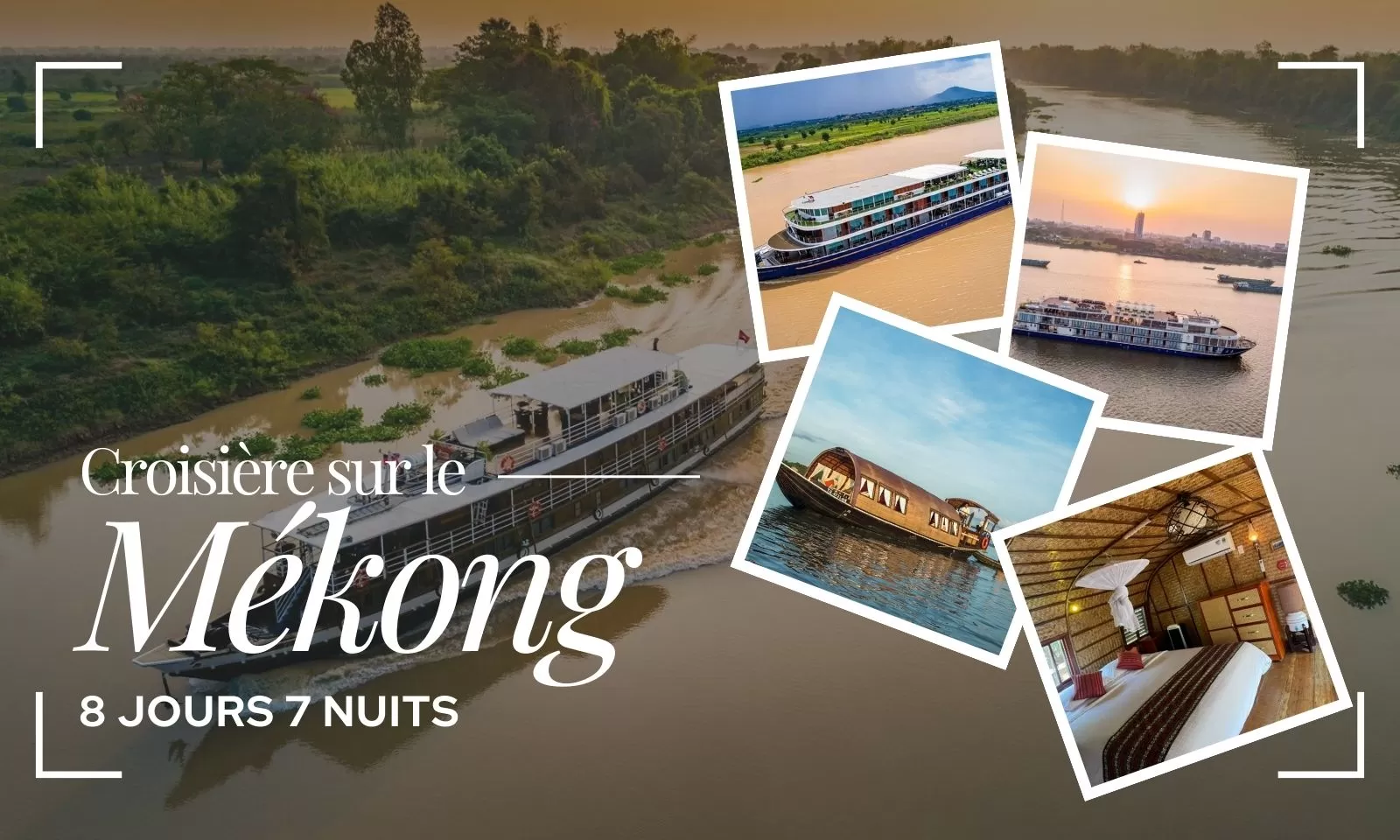Croisière sur le Mékong 8 jours 7 nuits : Itinéraire et conseils utiles