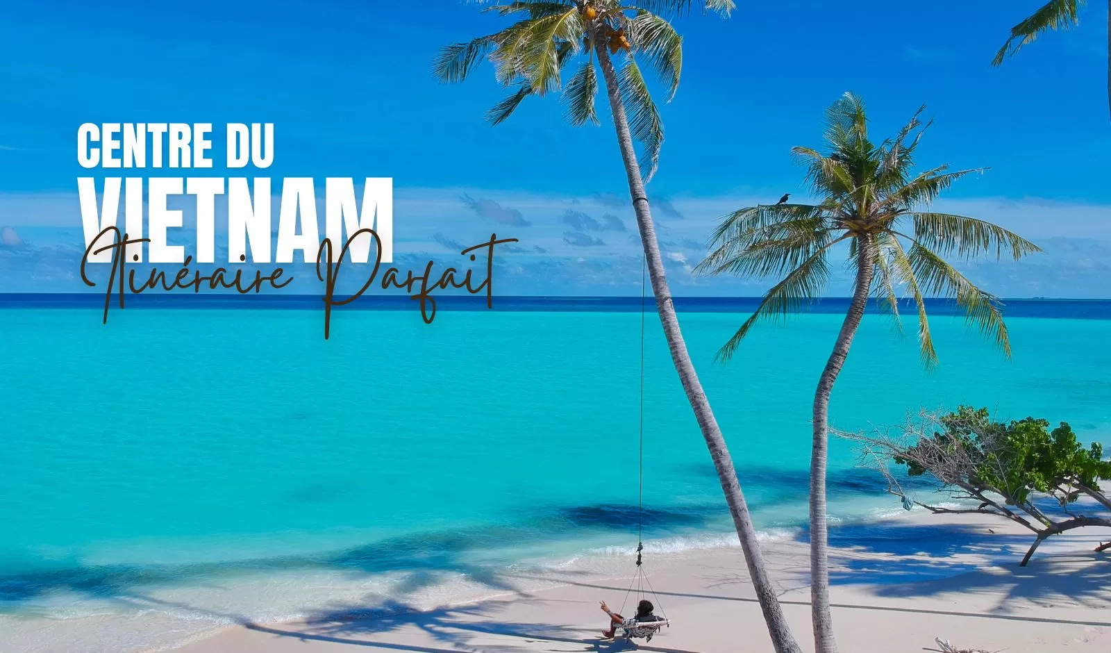 Itinéraire parfait pour explorer le Centre du Vietnam