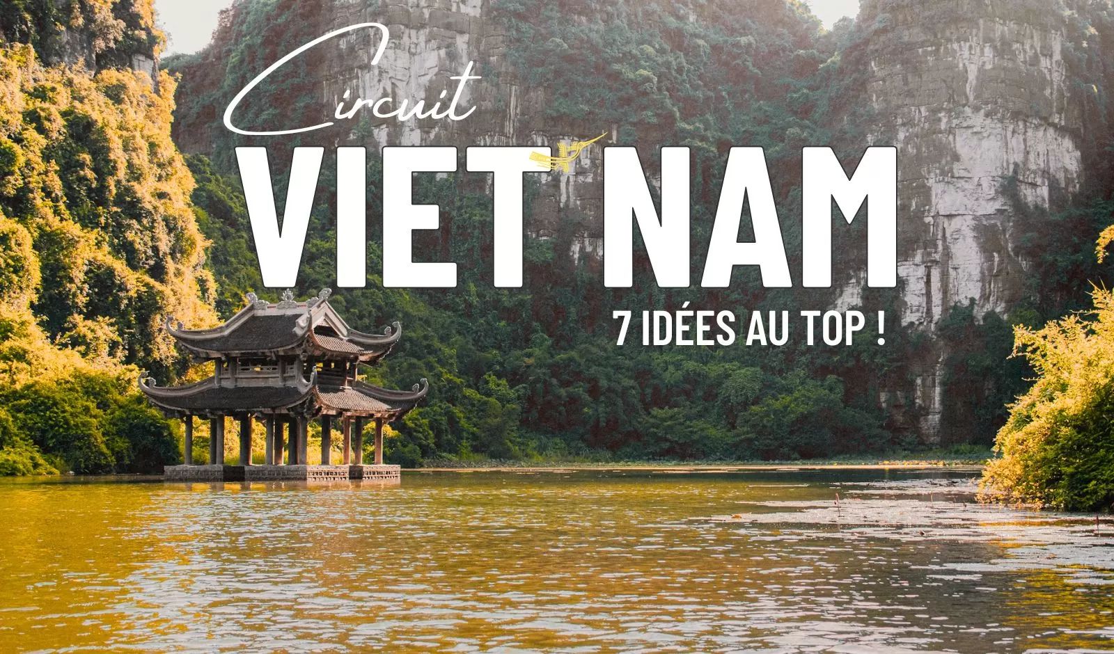 Quel circuit Vietnam choisir ? 7 idées pour bien voyager