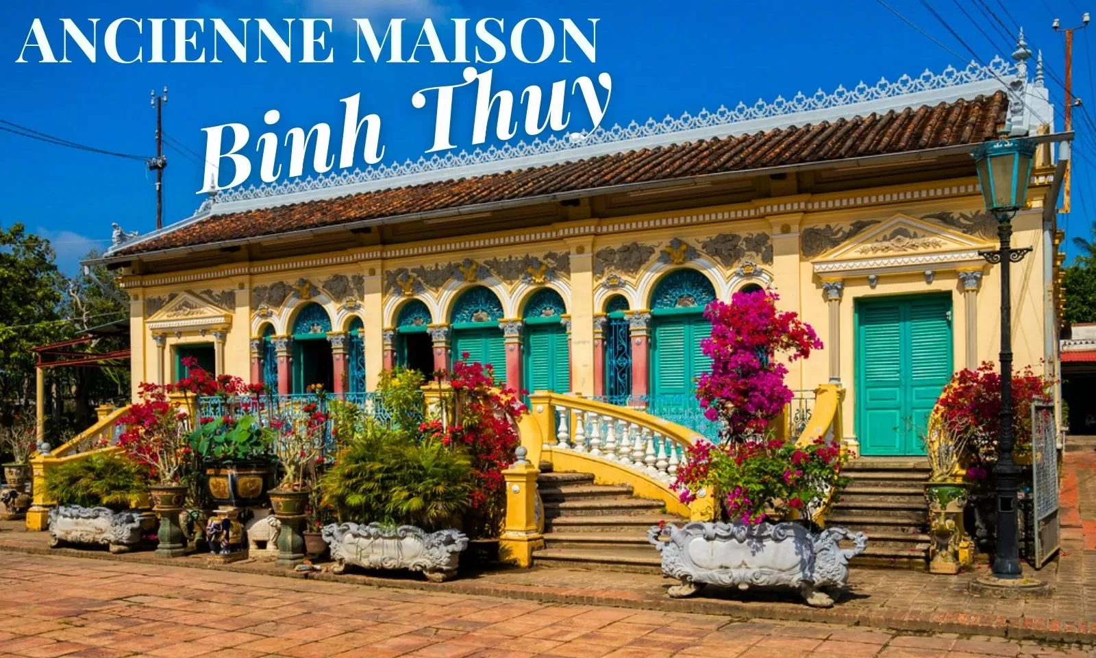 Ancienne maison Binh Thuy : reflet d’architecture franco-vietnamienne