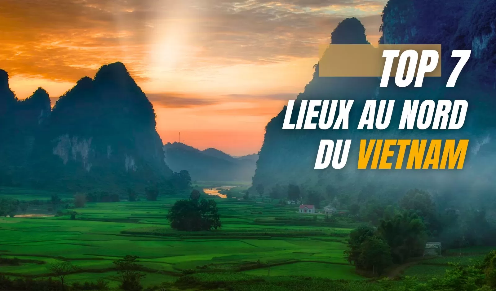 Top 7 destinations pour explorer le Nord du Vietnam