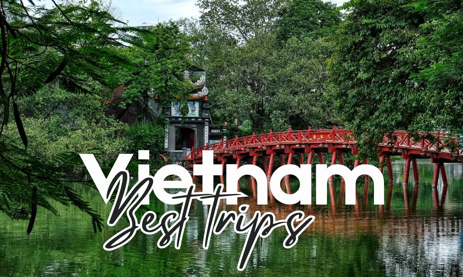 Best trips to Vietnam: Must-see destinations and itineraries