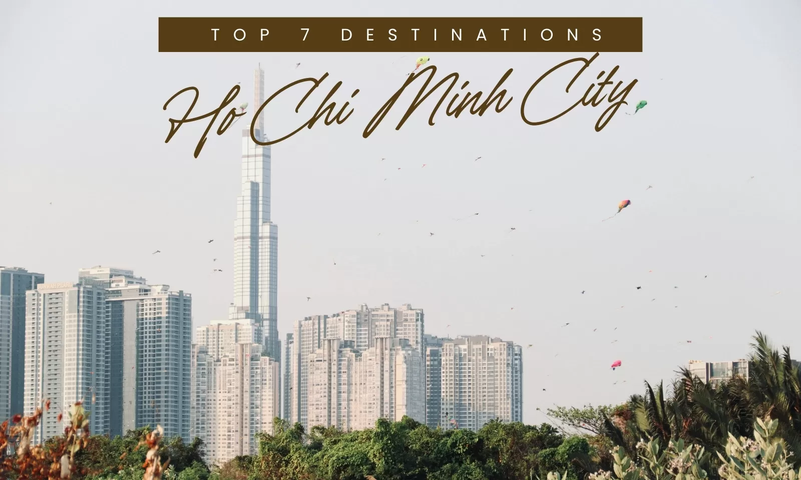 Top 7 destinations to explore in Ho Chi Minh City