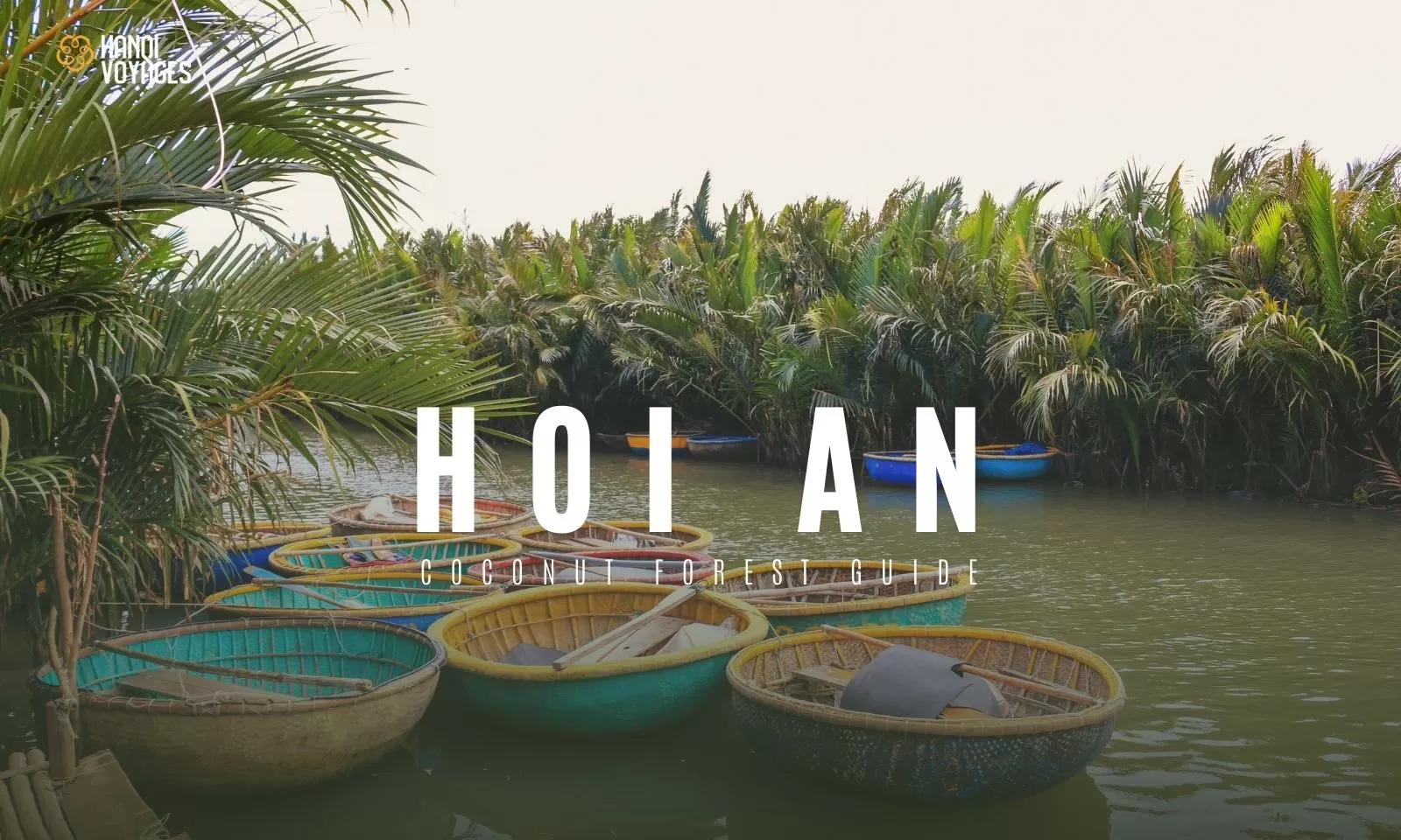 Hoi An Coconut Forest guide: Activities you shouldn’t miss