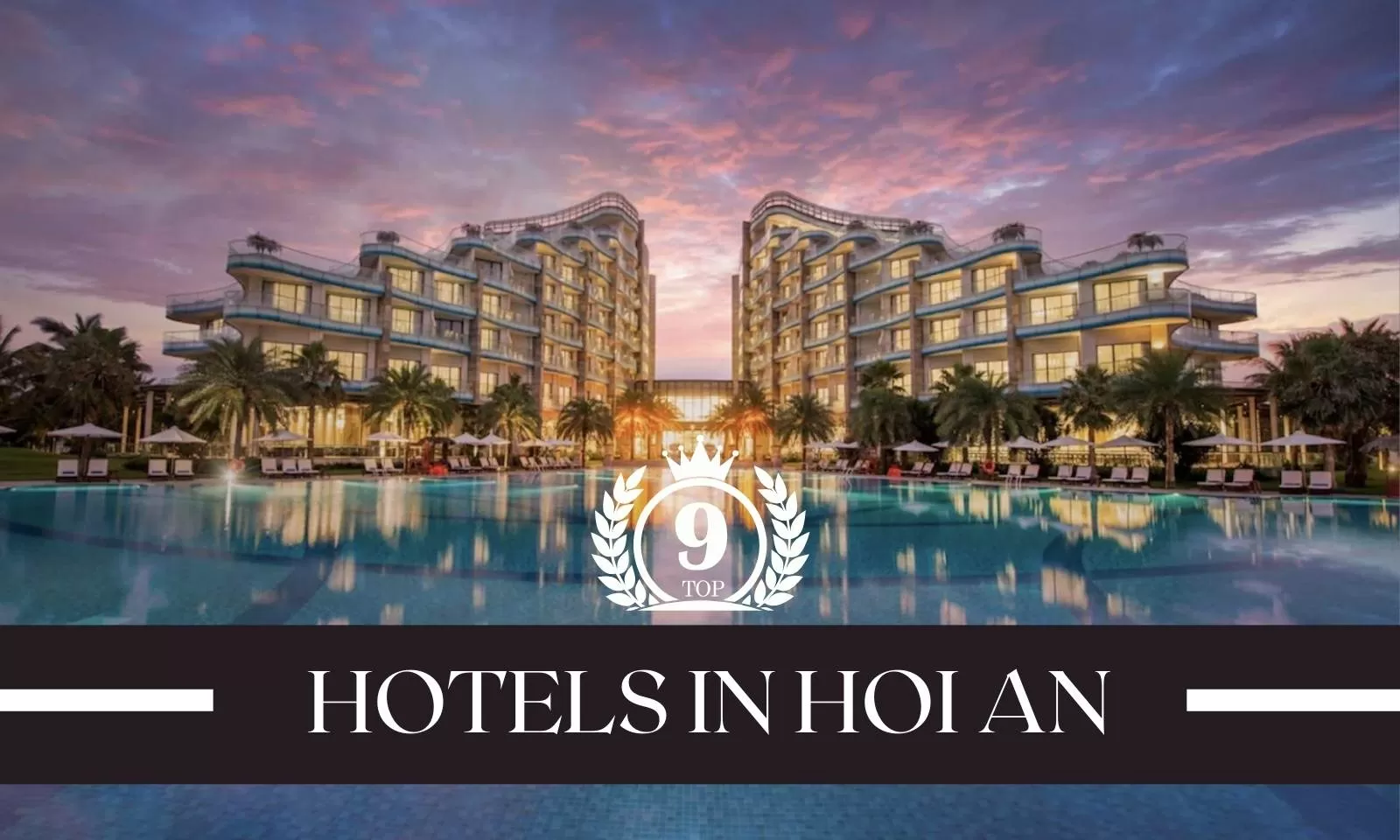 Top 9 best hotels in Hoi An for your Vietnam trip