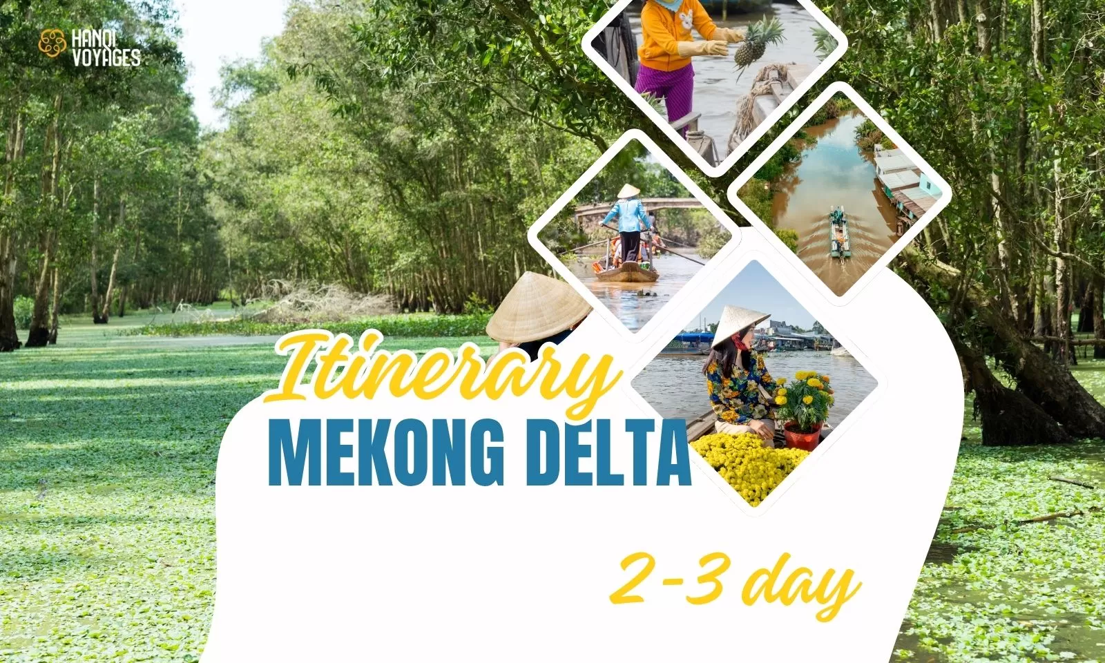Mekong Delta 2-3 day itinerary: The perfect travel guide