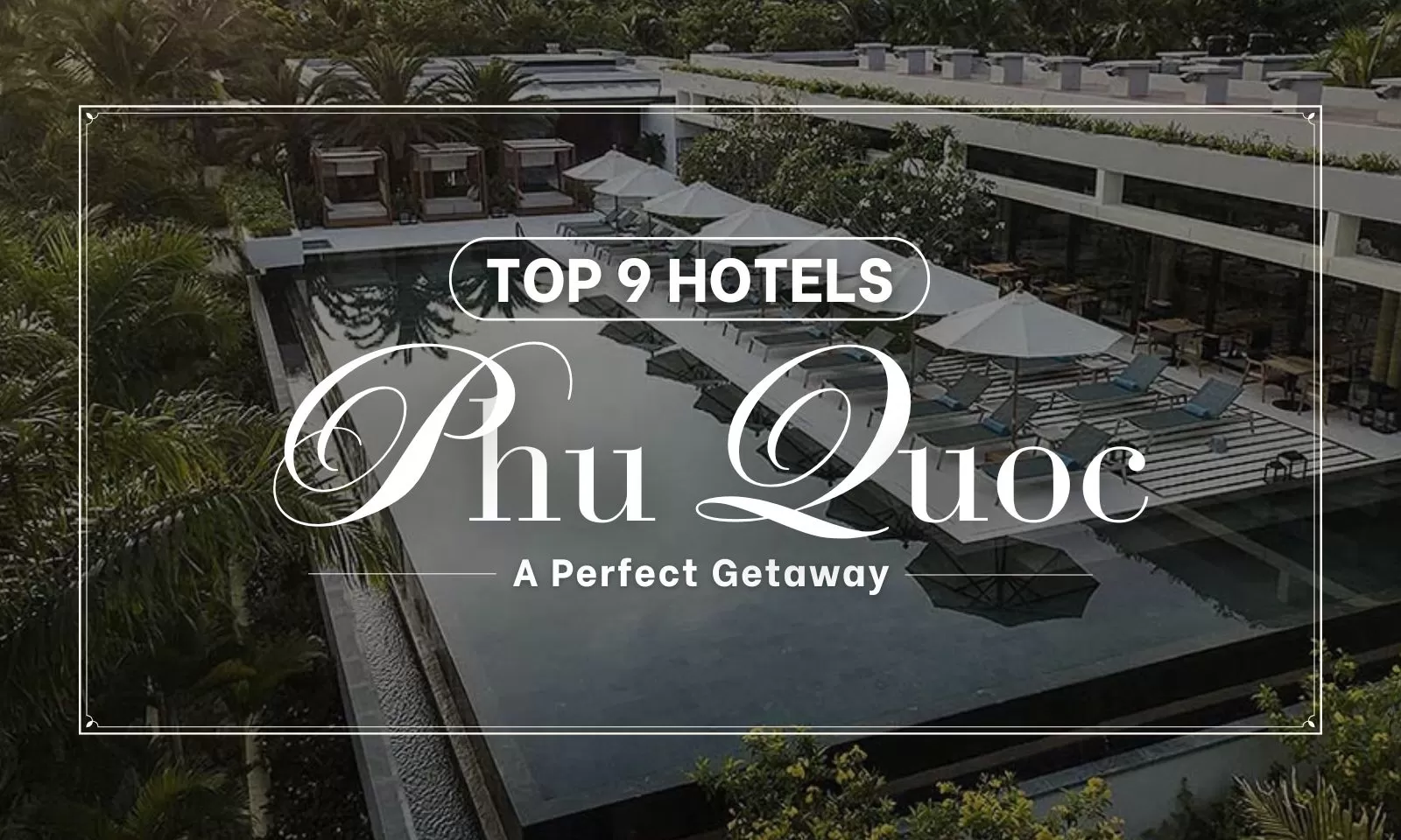 Top 9 hotels in Phu Quoc for a perfect stay