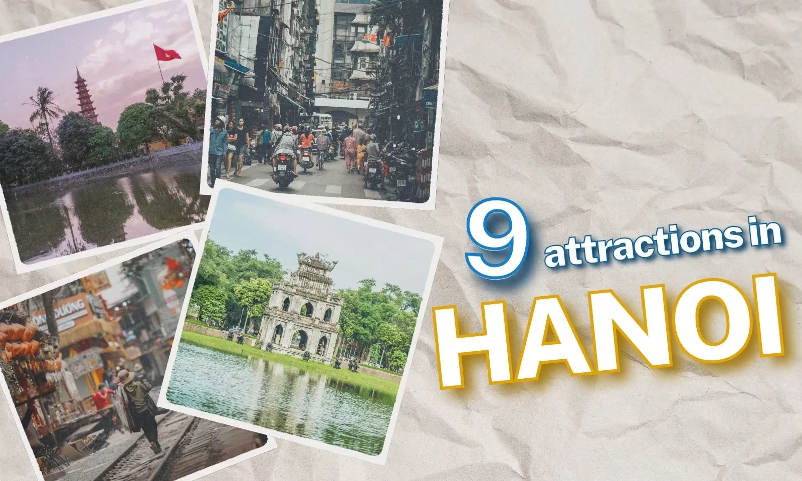 Top 9 attractions in Hanoi: Must-see sights for your itinerary