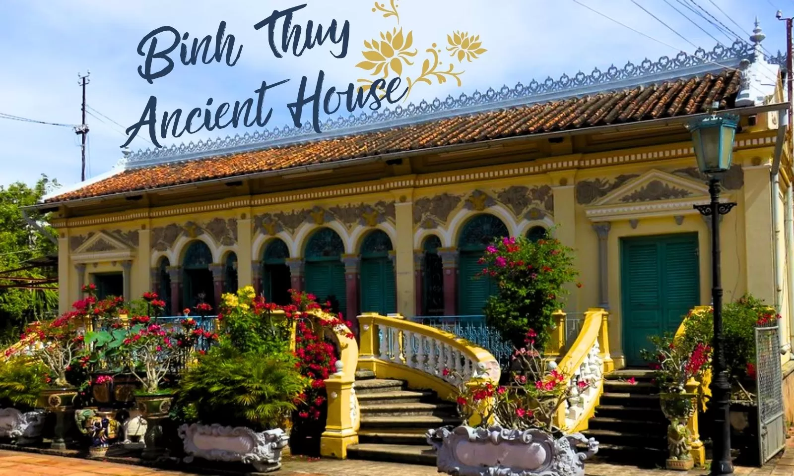 Binh Thuy Ancient House - Famous tourist destination in Can Tho