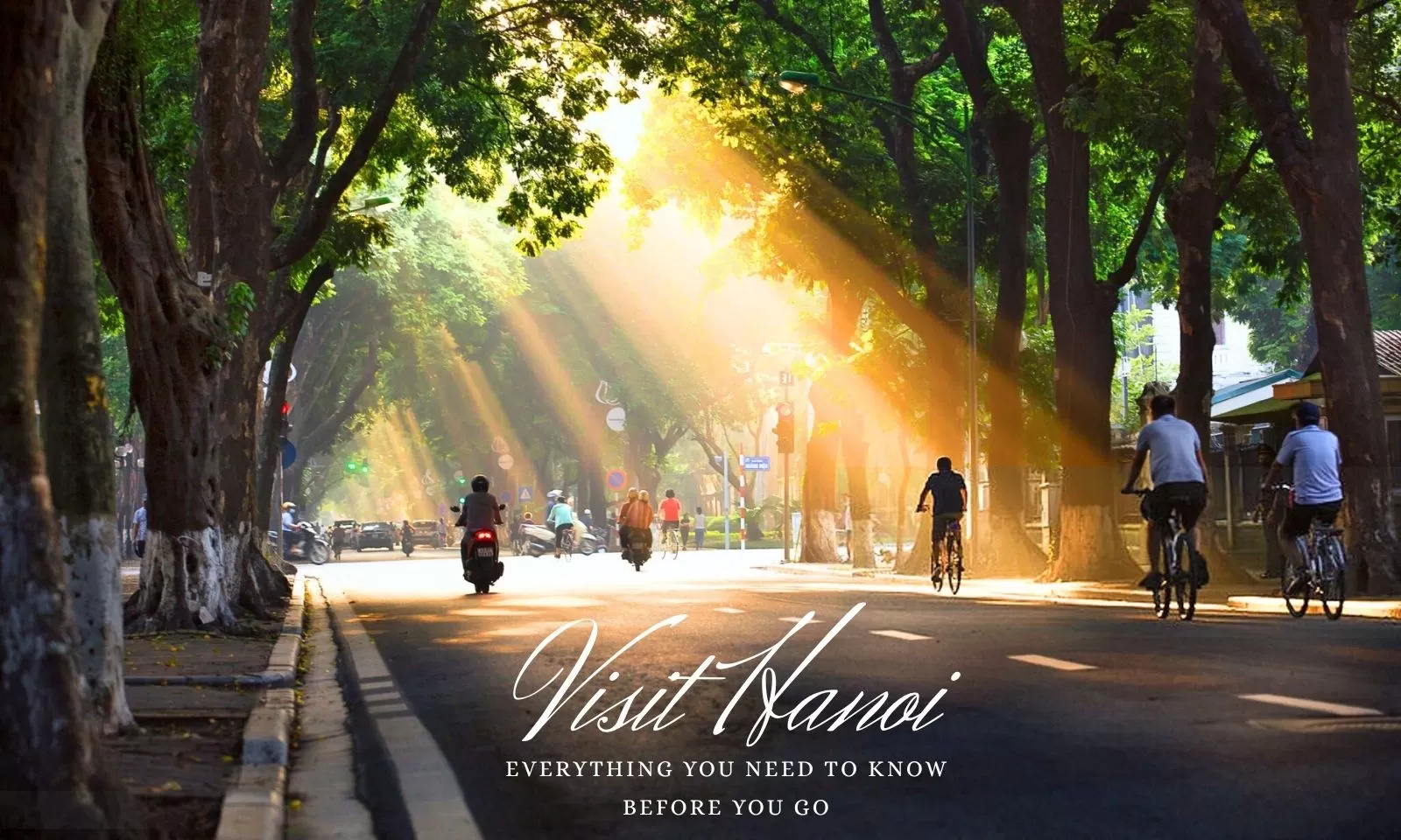 Visit Hanoi: Everything you need to know before you go