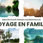 Idées de circuit Vietnam combiné pour un voyage en famille