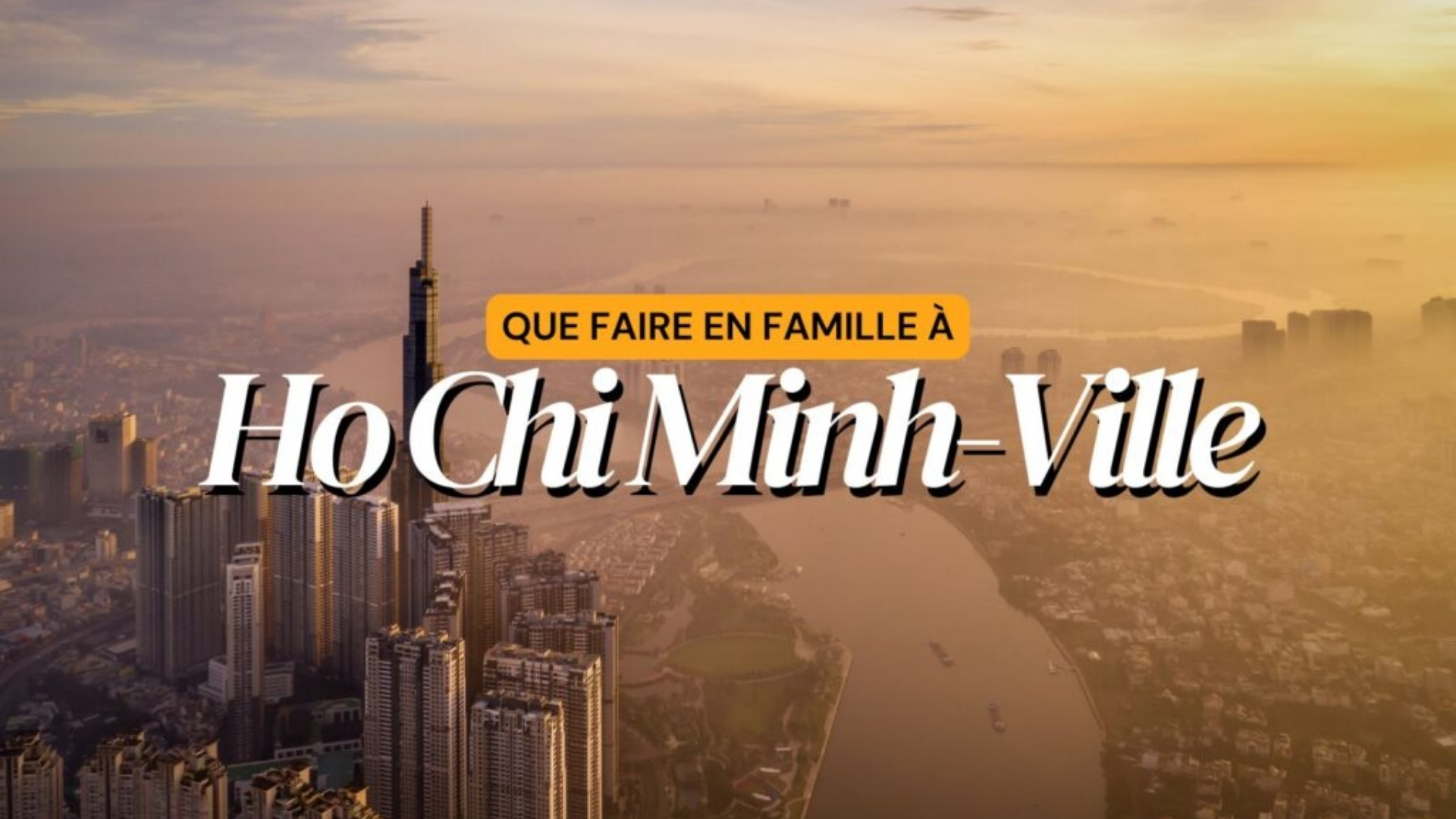 Que faire en famille à Ho Chi Minh-Ville