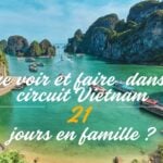 Que voir et faire dans le circuit Vietnam 21 jours en famille ?