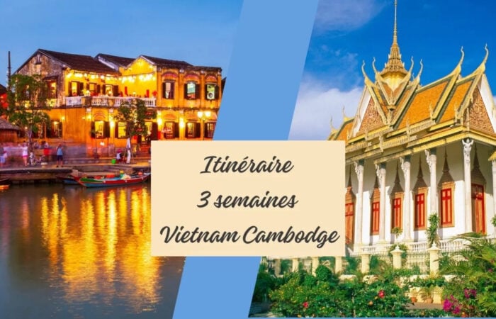 Itinéraire 3 semaines Vietnam Cambodge