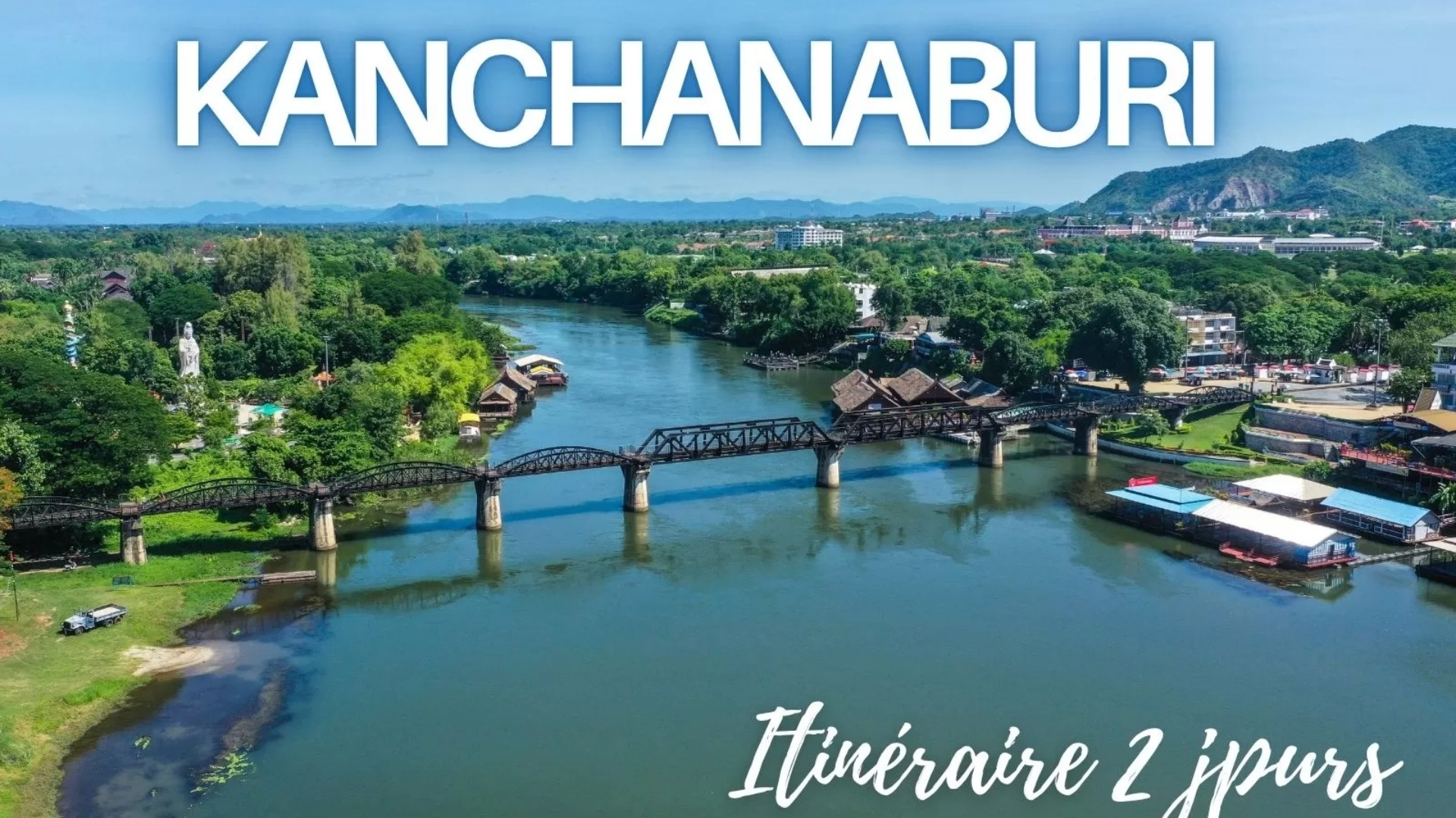 Itinéraire Kanchanaburi 2 jours