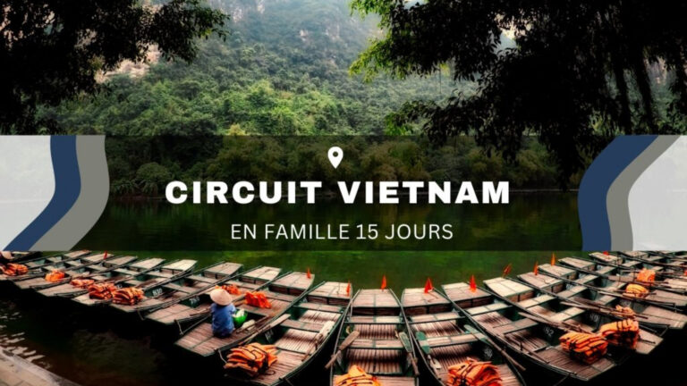 Le circuit Vietnam 15 jours en famille
