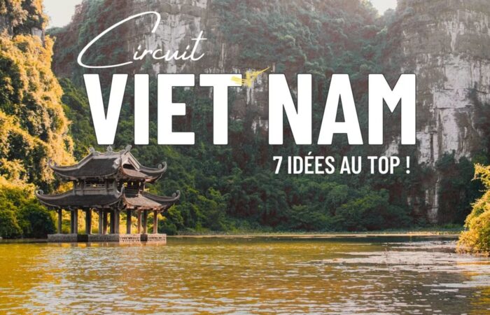 Quel circuit Vietnam choisir ? 7 idées pour bien voyager