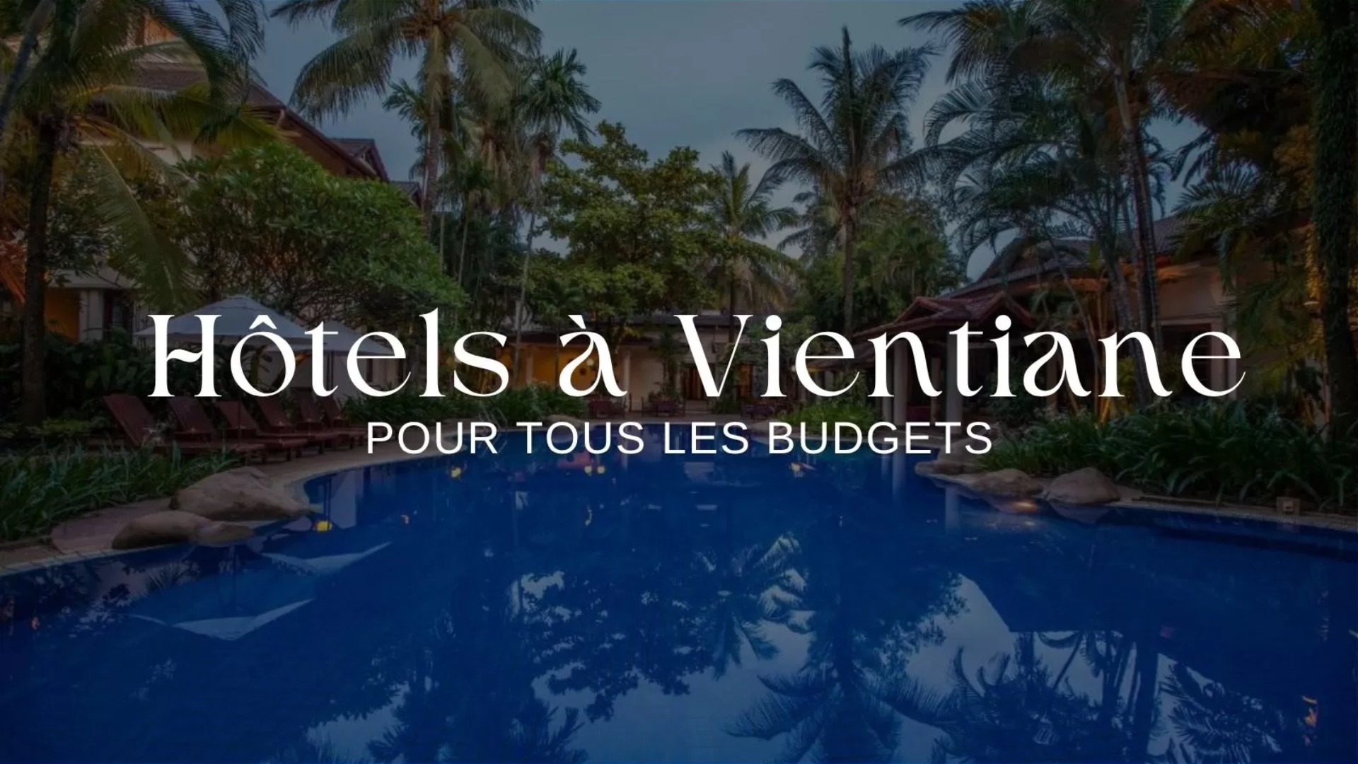 Top 7 hôtels à Vientiane pour tous les budgets
