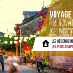 Voyage en famille au Vietnam : Les hébergements les plus adaptés