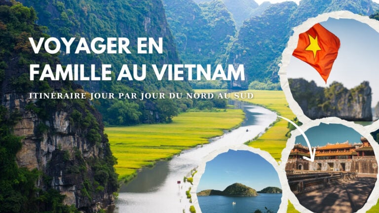 Voyager en famille au Vietnam : itinéraire jour par jour du Nord au Sud