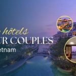 Top 10 meilleurs hôtels pour couples au Vietnam