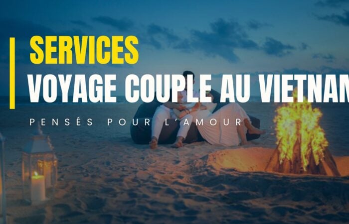 Services de voyage en couple au Vietnam, pensés pour l’amour