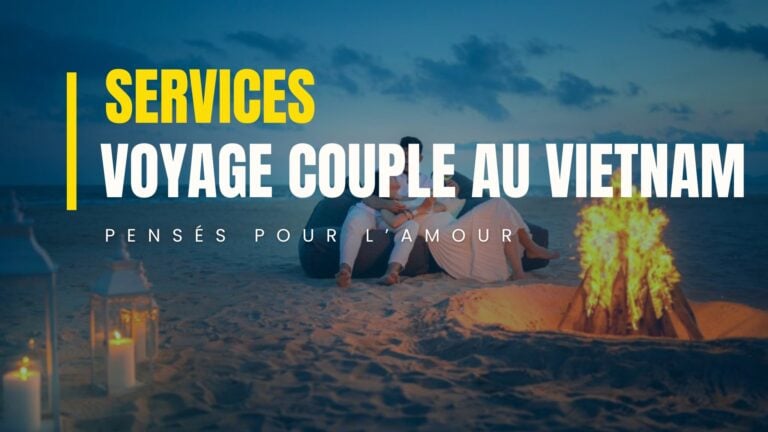 Services de voyage en couple au Vietnam, pensés pour l’amour