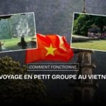 Comment fonctionne un voyage en petit groupe au Vietnam ?