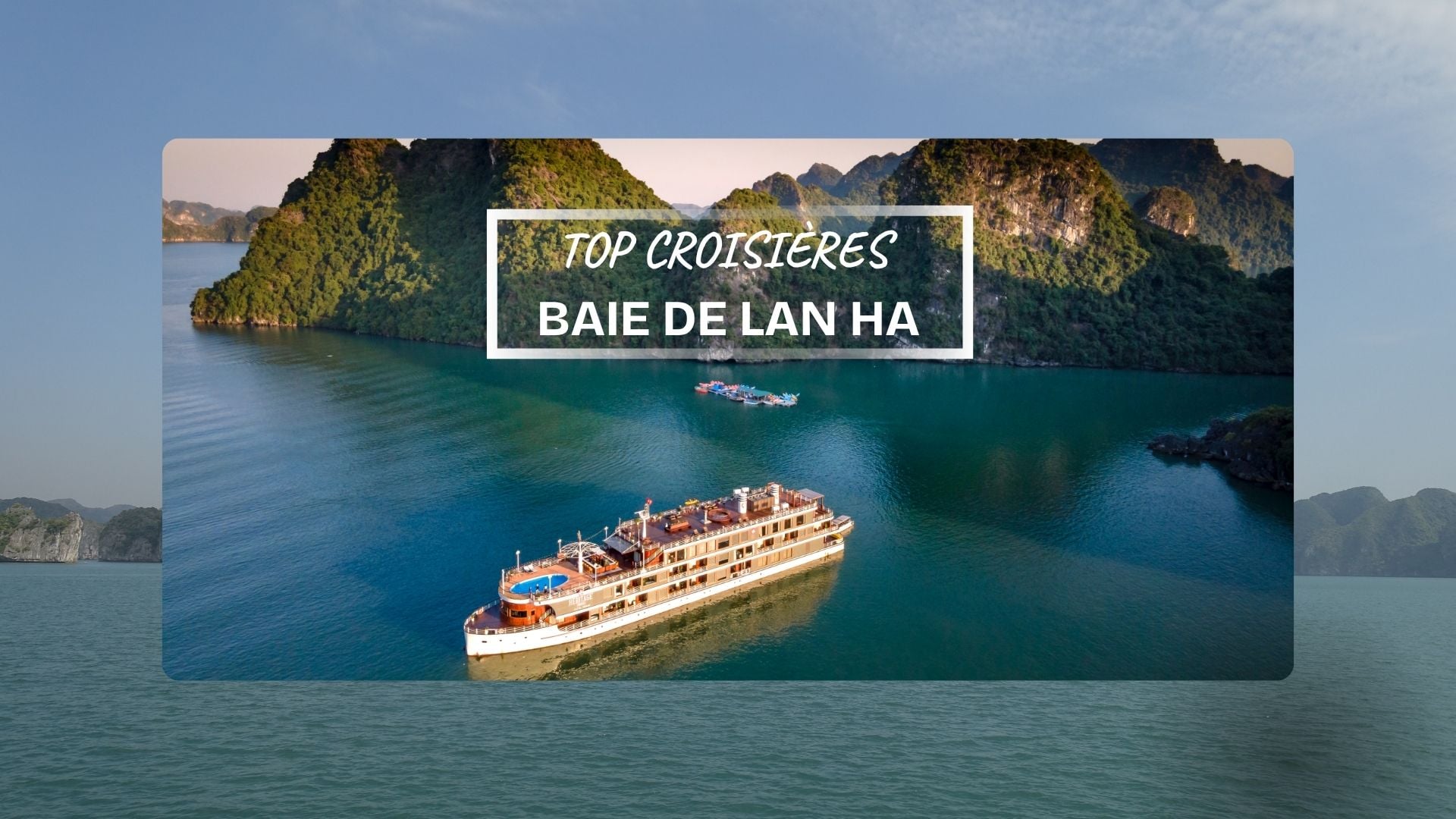 Top 5 croisières baie de Lan Ha recommandations locales